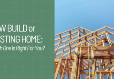 Photo of New Build or Existing Home: Which One is Right For You?